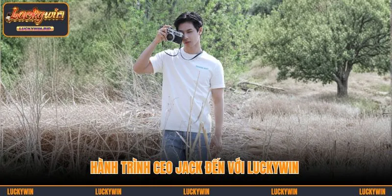 Hành trình CEO JACK bén duyên nhà cái