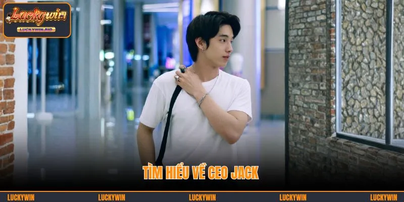 Tìm hiểu về CEO JACK
