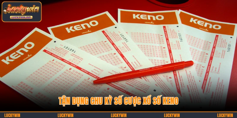 Tận dụng chu kỳ số cược xổ số Keno