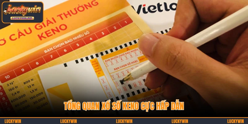 Tổng quan xổ số Keno cực hấp dẫn
